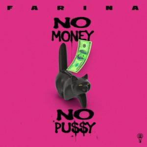 Farina – No money No Pussy